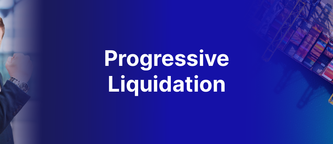 Progressive Liquidation